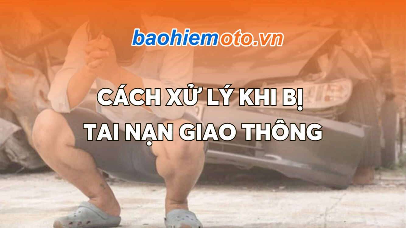 Cách Xử Lý Khi Bị Tai Nạn Giao Thông?